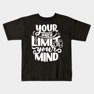Your Only Limit is Your Mind Kids T-Shirt